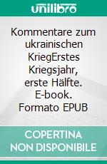 Kommentare zum ukrainischen KriegErstes Kriegsjahr, erste Hälfte. E-book. Formato EPUB ebook