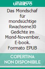 Das Mondschaf für mondsüchtige Rwachsene30 Gedichte im Mond-November. E-book. Formato EPUB ebook