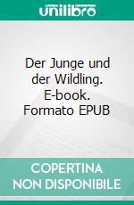 Der Junge und der Wildling. E-book. Formato EPUB ebook