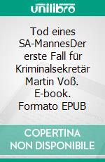Tod eines SA-MannesDer erste Fall für Kriminalsekretär Martin Voß. E-book. Formato EPUB ebook
