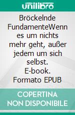 Bröckelnde FundamenteWenn es um nichts mehr geht, außer jedem um sich selbst. E-book. Formato EPUB ebook