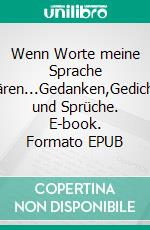 Wenn Worte meine Sprache wären...Gedanken,Gedichte und Sprüche. E-book. Formato EPUB ebook