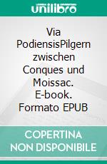 Via PodiensisPilgern zwischen Conques und Moissac. E-book. Formato EPUB ebook