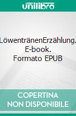 LöwentränenErzählung. E-book. Formato EPUB ebook