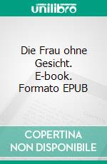 Die Frau ohne Gesicht. E-book. Formato EPUB ebook