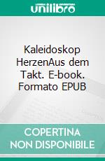 Kaleidoskop HerzenAus dem Takt. E-book. Formato EPUB ebook