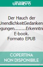 Der Hauch der UnendlichkeitGedanken, Anregungen........Erkenntnisse. E-book. Formato EPUB ebook