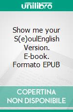 Show me your S(e)oulEnglish Version. E-book. Formato EPUB ebook