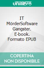 IT MörderSoftware Gangster. E-book. Formato EPUB ebook