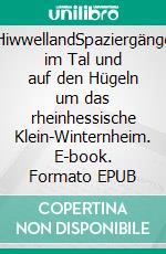 HiwwellandSpaziergänge im Tal und auf den Hügeln um das rheinhessische Klein-Winternheim. E-book. Formato EPUB ebook