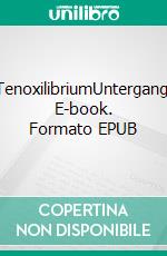 TenoxilibriumUntergang. E-book. Formato EPUB ebook