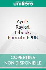 Ayrilik Raylari. E-book. Formato EPUB ebook