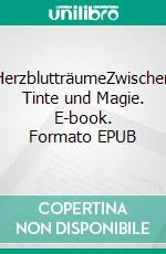 HerzblutträumeZwischen Tinte und Magie. E-book. Formato EPUB ebook