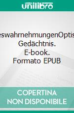 SinneswahrnehmungenOptisches Gedächtnis. E-book. Formato EPUB ebook