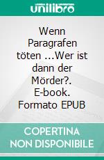 Wenn Paragrafen töten ...Wer ist dann der Mörder?. E-book. Formato EPUB ebook