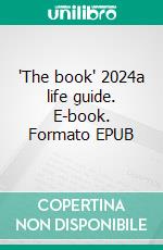 "The book" 2024a life guide. E-book. Formato EPUB ebook