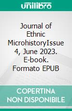 Journal of Ethnic MicrohistoryIssue 4, June 2023. E-book. Formato EPUB ebook