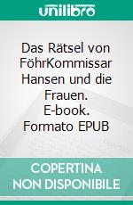 Das Rätsel von FöhrKommissar Hansen und die Frauen. E-book. Formato EPUB ebook