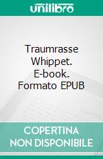 Traumrasse Whippet. E-book. Formato EPUB ebook