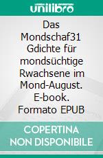 Das Mondschaf31 Gdichte für mondsüchtige Rwachsene im Mond-August. E-book. Formato EPUB ebook