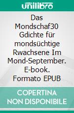 Das Mondschaf30 Gdichte für mondsüchtige Rwachsene Im Mond-September. E-book. Formato EPUB ebook