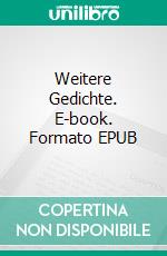 Weitere Gedichte. E-book. Formato EPUB ebook