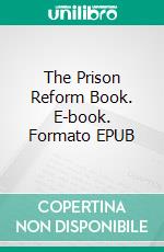 The Prison Reform Book. E-book. Formato EPUB ebook
