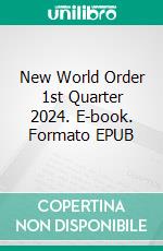 New World Order 1st Quarter 2024. E-book. Formato EPUB ebook