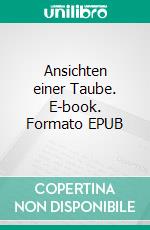 Ansichten einer Taube. E-book. Formato EPUB ebook
