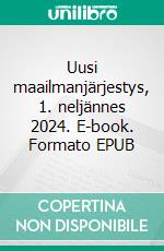 Uusi maailmanjärjestys, 1. neljännes 2024. E-book. Formato EPUB ebook