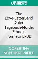 The Love-LetterBand 2 der Tagebuch-Morde. E-book. Formato EPUB ebook