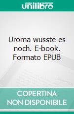 Uroma wusste es noch. E-book. Formato EPUB ebook
