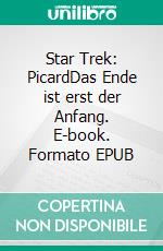 Star Trek: PicardDas Ende ist erst der Anfang. E-book. Formato EPUB ebook
