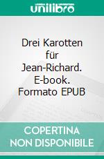 Drei Karotten für Jean-Richard. E-book. Formato EPUB ebook