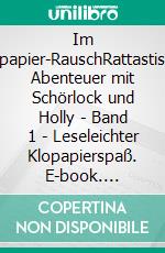 Im Klopapier-RauschRattastische Abenteuer mit Schörlock und Holly | Band 1 | Leseleichter Klopapierspaß. E-book. Formato EPUB ebook