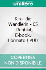 Kira, die Wandlerin - 05 - Rehblut. E-book. Formato EPUB ebook