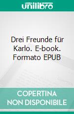 Drei Freunde für Karlo. E-book. Formato EPUB ebook