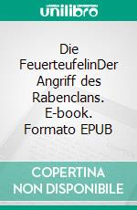 Die FeuerteufelinDer Angriff des Rabenclans. E-book. Formato EPUB ebook