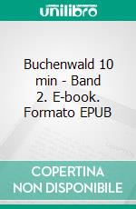 Buchenwald 10 min - Band 2. E-book. Formato EPUB ebook