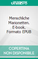 Menschliche Marionetten. E-book. Formato EPUB ebook