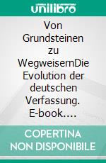 Von Grundsteinen zu WegweisernDie Evolution der deutschen Verfassung. E-book. Formato EPUB ebook