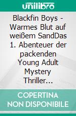 Blackfin Boys - Warmes Blut auf weißem SandDas 1. Abenteuer der packenden Young Adult Mystery Thriller Reihe. E-book. Formato EPUB ebook