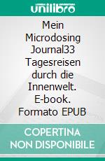 Mein Microdosing Journal33 Tagesreisen durch die Innenwelt. E-book. Formato EPUB ebook