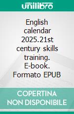 English calendar 2025.21st century skills training. E-book. Formato EPUB ebook
