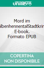 Mord im FalbenhennentalStadtkrimi. E-book. Formato EPUB ebook