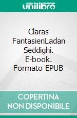 Claras FantasienLadan Seddighi. E-book. Formato EPUB ebook