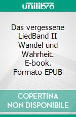 Das vergessene LiedBand II Wandel und Wahrheit. E-book. Formato EPUB ebook