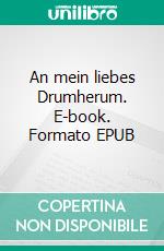 An mein liebes Drumherum. E-book. Formato EPUB ebook