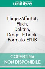 EhrgeizAffinität, Fluch, Doktrin, Droge. E-book. Formato EPUB ebook