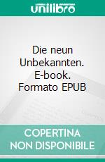 Die neun Unbekannten. E-book. Formato EPUB ebook